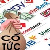 Cổ đông nhiều ngân hàng sắp nhận được cổ tức.