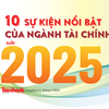 10 sự kiện nổi bật của ngành Tài chính năm 2025