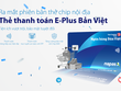 Ngân hàng Bản Việt 'chip hóa' thẻ ATM nội địa
