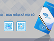 Ứng dụng VssID - Bảo hiểm xã hội số: Đem đến sự thuận tiện cho người tham gia bảo hiểm xã hội, bảo hiểm y tế