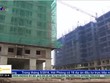 Nhà ở xã hội ế khách do thiếu gói vay hỗ trợ