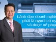 Lãnh đạo doanh nghiệp giỏi phải là người có uy tín và được nể phục