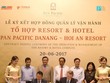 Ký hợp đồng vận hành Pan Pacific Danang- Hoi An Resort