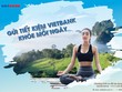 Gửi tiết kiệm trúng thưởng du lịch nước ngoài cùng VietBank