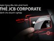 Ngân hàng Bản Việt triển khai thẻ tín dụng JCB Corporate dành cho doanh nghiệp