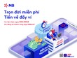 MB ra mắt App MBBank phiên bản mới với tổng giá trị ưu đãi lên đến 2 tỷ đồng