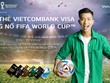 Cùng cầu thủ Văn Đức xài thẻ Vietcombank Visa và nhận cơ hội đến Qatar xem trận Chung kết FIFA WORLD CUP 2022™.