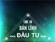 Bản lĩnh nhà đầu tư 2016 chính thức khởi tranh từ 21/10