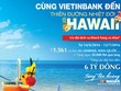 Du lịch Hawaii miễn phí cùng VietinBank