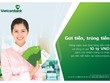 “Gửi tiền trúng tiền” với hàng nghìn quà tặng hấp dẫn tại Vietcombank