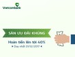 Vietcombank hoàn tiền tới 40% cho chủ thẻ mua sắm trực tuyến trong ngày hội Online Friday