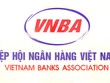 Hiệp hội Ngân hàng Việt Nam kêu gọi các hội viên tăng cường hợp tác, hỗ trợ lẫn nhau
