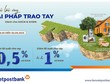 LPBank triển khai chương trình ưu đãi lãi suất cho khách hàng vay vốn hạn mức 15.000 tỷ đồng với mức lãi suất giảm từ 0,5 - 1%.