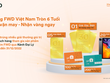 Chương trình khuyến mại với nhiều giải thưởng giá trị dành riêng cho khách hàng của FWD