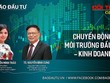 [Đối thoại đầu tuần] Chuyển động môi trường đầu tư – kinh doanh