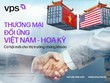 Thương mại Đối ứng Việt Nam - Hoa Kỳ: Cơ hội mới cho thị trường chứng khoán
