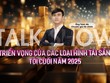 [Talkshow] Triển vọng của các loại hình tài sản tới cuối năm 2025 