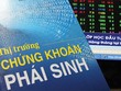 Tiêu chuẩn nào cho thị trường chứng khoán phái sinh Việt Nam?