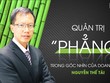 Quản trị phẳng trong góc nhìn của doanh nhân Nguyễn Thế Tài