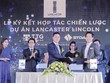 Ký kết hợp tác chiến lược Dự án Lancaster Lincoln