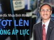 Tổng giám đốc Nhựa Bình Minh: Vượt lên 2 tròng áp lực 
