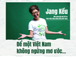 Jang Kều: Để một Việt Nam không ngừng mơ ước…