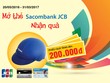Nhiều ưu đãi khi mở thẻ Sacombank JCB