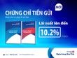 Ngân hàng Bản Việt phát hành chứng chỉ tiền gửi, lãi suất đến 10,2%/năm