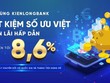 Trong tháng Tiêu dùng số, khách hàng gửi tiết kiệm trực tuyến tại KienlongBank sẽ được hưởng mức lãi suất ưu đãi lên đến 8,6%/năm.