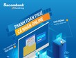 Khách hàng đã có thể đóng thuế qua Sacombank Internet Banking