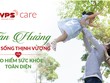Tận hưởng cuộc sống thịnh vượng cùng bảo hiểm sức khỏe toàn diện VPS care