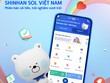 Ngân hàng Shinhan ra mắt phiên bản mới của ứng dụng Shinhan SOL Việt Nam
