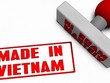 Quy định “Sản xuất tại Việt Nam” (Made in Vietnam) được đề xuất xây dựng từ 5 năm trước hiện chưa thể ban hành.