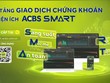 ACBS ra mắt trang giao dịch trực tuyến ACBS SMART và đổi tên ứng dụng giao dịch cho thiết bị di động