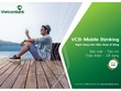 Vietcombank triển khai hàng loạt tính năng mới trên VCB - Mobile B@nking