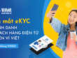 LienVietPostBank ra mắt eKYC – định danh khách hàng điện tử trên Ví Việt