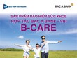 BAC A BANK và Bảo hiểm VietinBank (VBI) hợp tác phân phối bảo hiểm