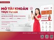Agribank triển khai dịch vụ Mở tài khoản trực tuyến trên điện thoại di động
