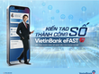 Trợ lý tài chính số VietinBank eFAST được bổ sung nhiều tính năng chuyên biệt, “may đo” theo nhu cầu của từng doanh nghiệp.