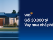 VIB ra mắt gói vay nhà phố 30.000 tỷ đồng, lãi suất chỉ 5,9%, miễn trả gốc đến 48 tháng 