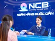 Ngân hàng NCB đã được phê duyệt phương án cơ cấu lại tầm nhìn tới 2030