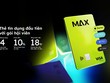 VIB lần đầu ra mắt Max Card - thẻ tín dụng với gói hội viên, hoàn đến 18 triệu/năm
