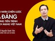 PGS.TS Nguyễn Danh Tiên: Tầm nhìn chiến lược của Đảng trong tiến trình cách mạng Việt Nam