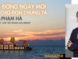 Doanh nhân Phạm Hà: Hừng đông ngày mới đang chờ đón chúng ta