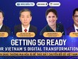 Tọa đàm "Sẵn sàng thương mại hóa 5G để thúc đẩy chuyển đổi số Việt Nam"