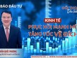 Kinh tế Việt Nam: Phục hồi mạnh mẽ, tăng tốc về đích