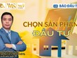 [Talkshow] "Chọn sản phẩm đầu tư" cùng Báo Đầu tư và Cộng đồng Cố vấn tài chính Việt Nam