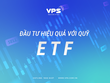 Đầu tư hiệu quả với quỹ ETF