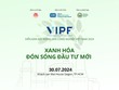 Diễn đàn Bất động sản công nghiệp Việt Nam (VIPF) 2024: “Xanh hóa đón sóng đầu tư mới”