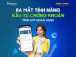 Pinetree x Nam A Bank: Ra mắt tính năng Đầu tư chứng khoán trên app ngân hàng